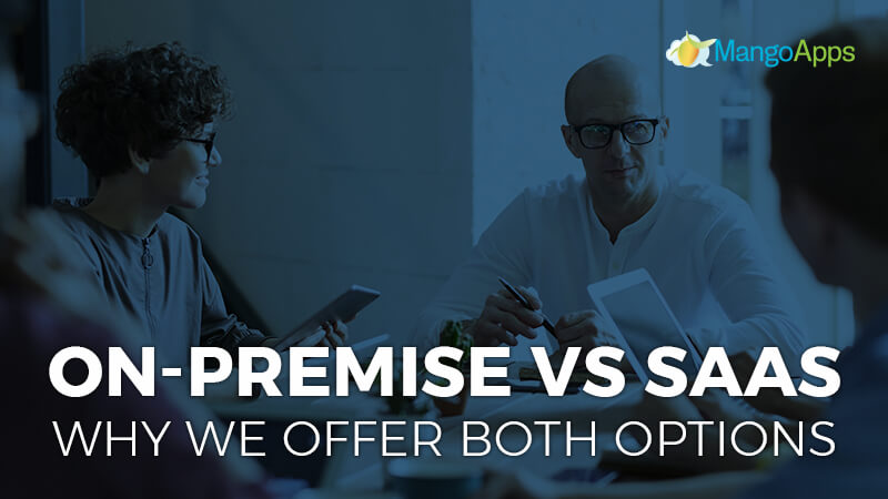 On-Premise VS SaaS and Why We Offer Both Options