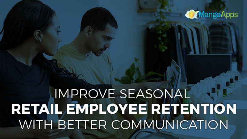 Improve seasonal retail employee retention with better communication  