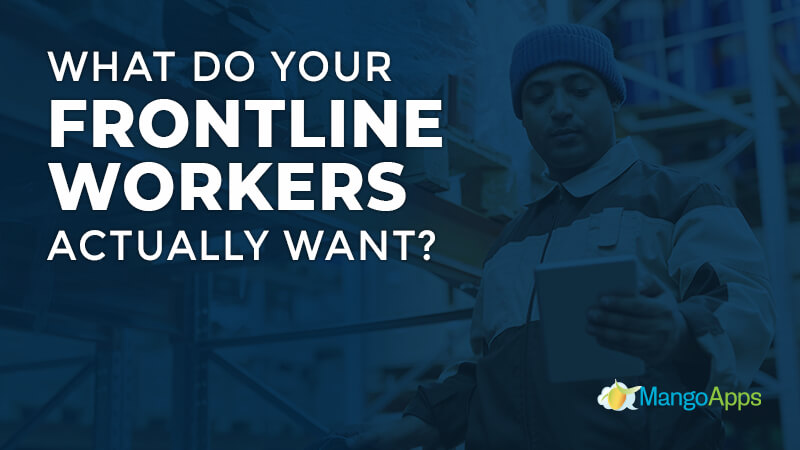 What do your frontline workers actually want