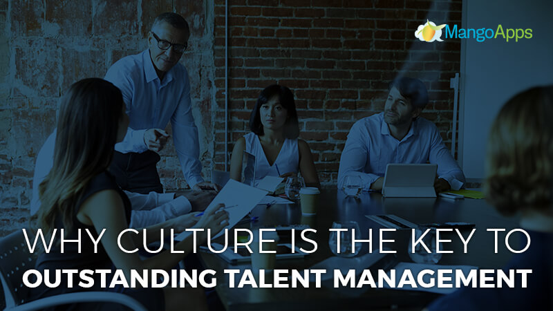 Why Culture Is the Key To Outstanding Talent Management
