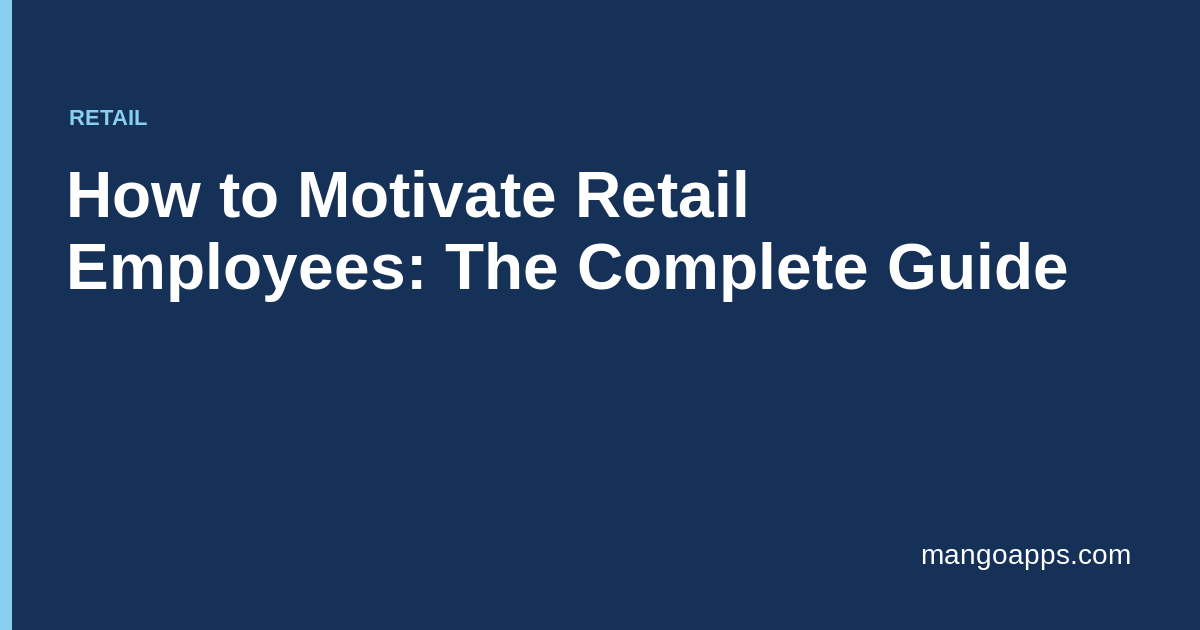 How to Motivate Retail Employees: Complete Guide | MangoApps